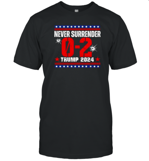 Never Surrender Trump 2024 0 2 T- Classic Men's T-shirt