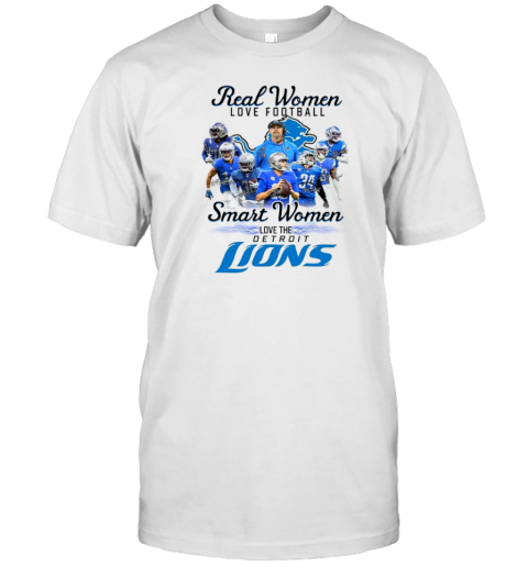 Real Womrn Love Football Smart Women Love Detroit Lions Coach And Members Signatures T-Shirt