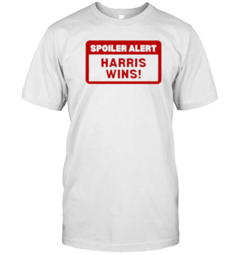 Spoiler Alert Kamala Harris Wins T-Shirt