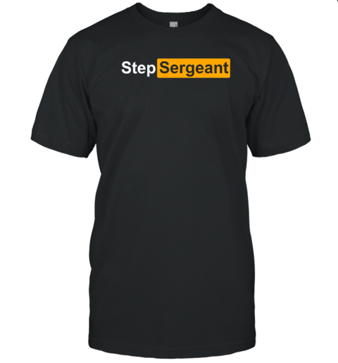 Step Sergeant funny logo T-Shirt