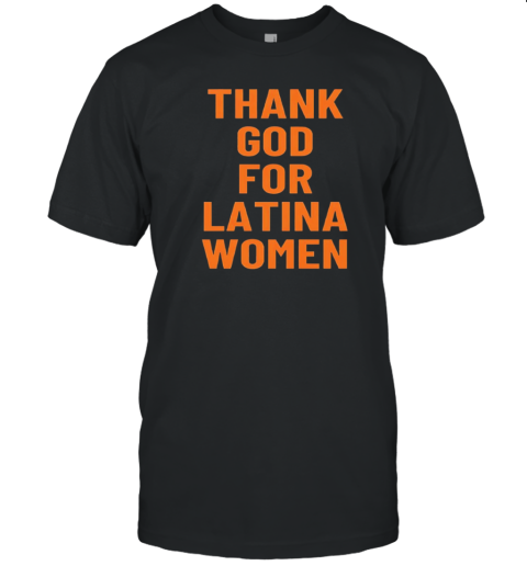 Thank God For Latina Women T-Shirt