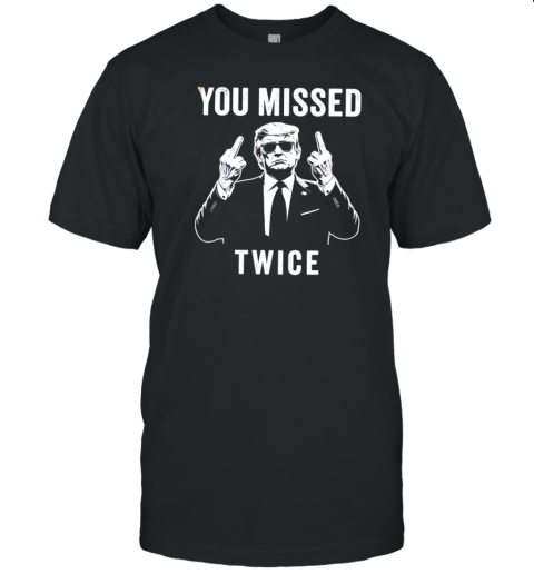 Trump Fuck You Missed Twice Golf T-Shirt