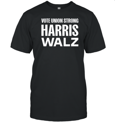 Vote Union Strong Harris Walz T-Shirt