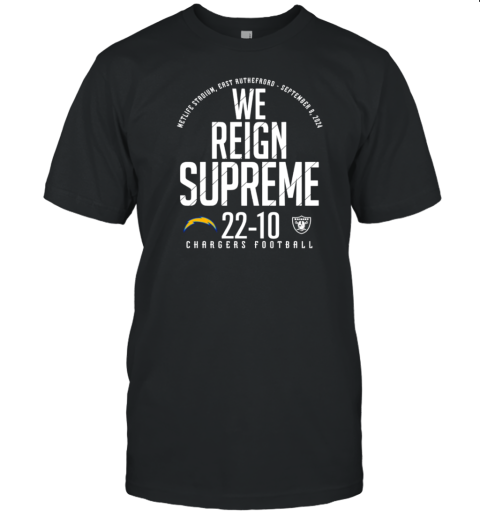 We Reign Supreme Chargers Football Las Vegas Raiders Vs Los Angeles Chargers T-Shirt