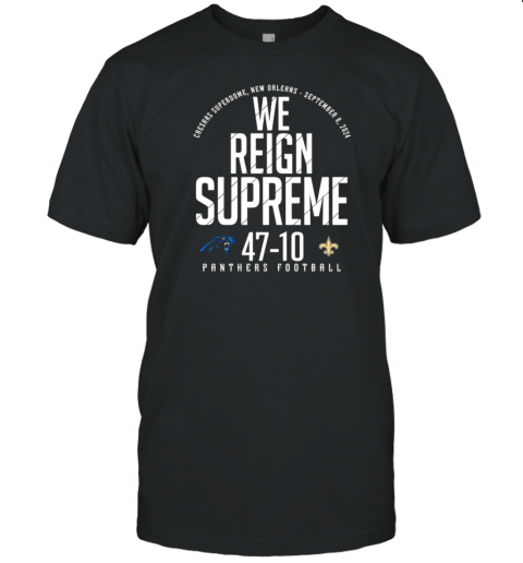 We Reign Supreme Panthers Football Carolina Panthers Vs New Orleans Saints T-Shirt