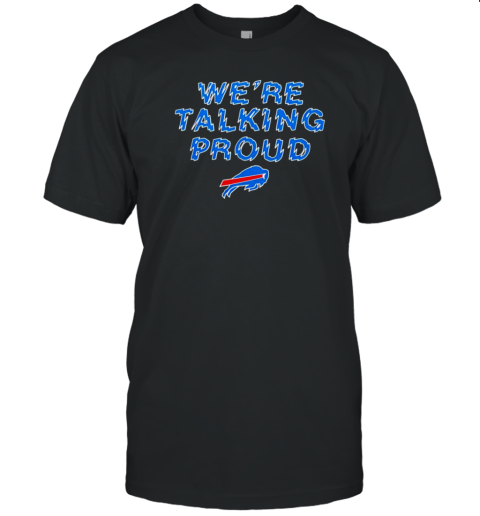 Buffalo Bills We'Re Talking Proud T-Shirt