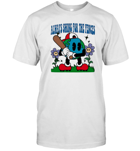 Earth Always Swing For The Fences Baseball Player T-Shirt