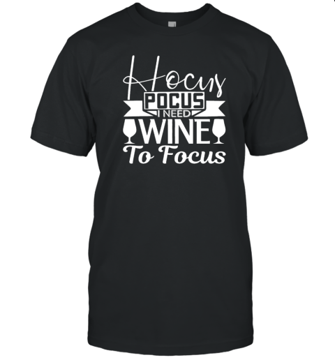 Hocus Pocus I Need Wine To Focus T-Shirt