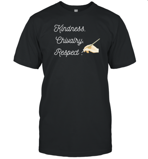 Kindness Chivalry Respect T-Shirt