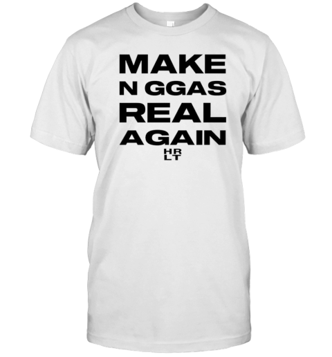 Make Niggas Real Again T-Shirt