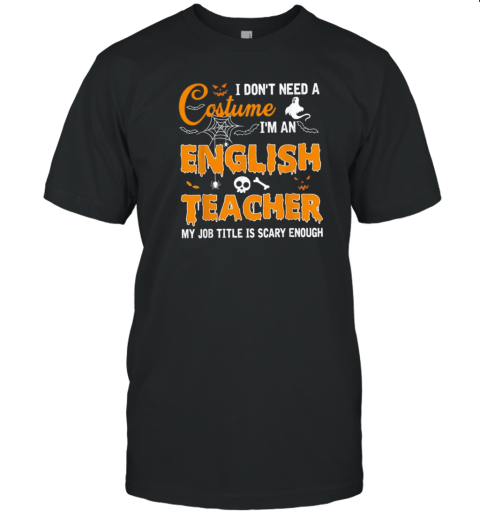 Personalized I Don't Need A Costume I'm An English Teacher T-Shirt