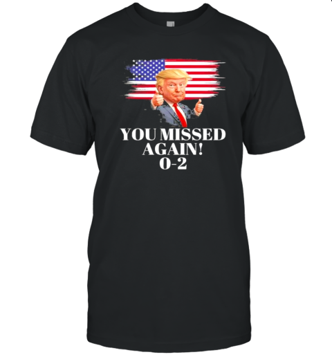 You Missed Again Trump Vance 0 2 Flag T-Shirt