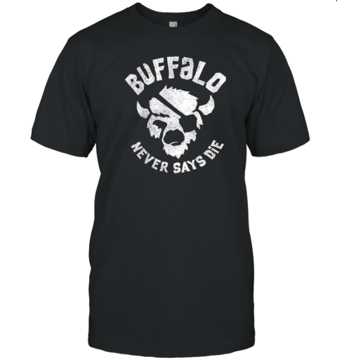 Buffalo Bills Never Says Die T- Classic Men's T-shirt