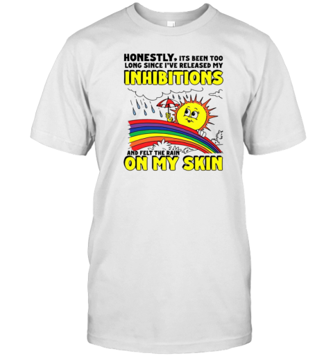 Honestly It'S Been Too Long Since I'Ve Released My Inhibitions T- Classic Men's T-shirt