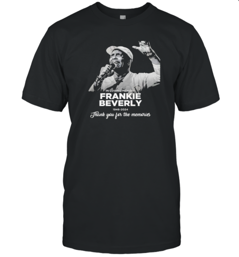 Original In Loving Memory Frankie Beverly 1946 2024 Thank You For The Memories T- Classic Men's T-shirt