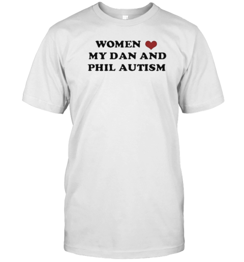 Original Women Love My Dan And Phil Autism T- Classic Men's T-shirt