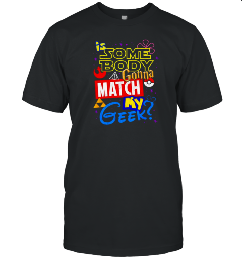 Pokemon Is Somebody Gonna Match My Geek T- Classic Men's T-shirt