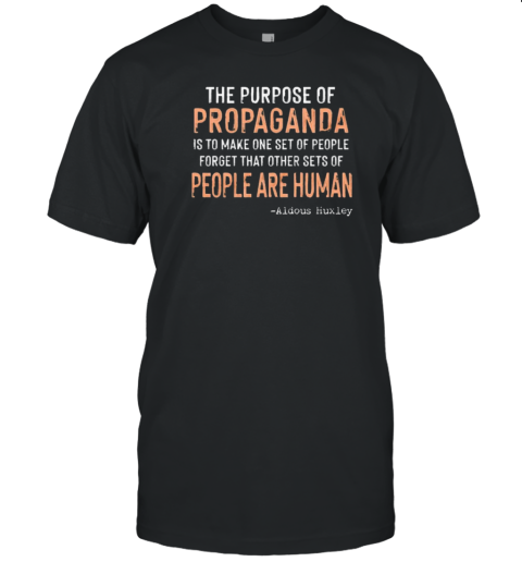 The Purpose Of Propaganda Aldous Huxley T- Classic Men's T-shirt