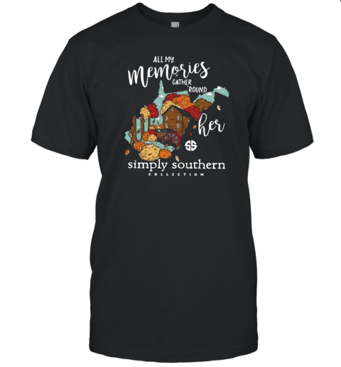 All my memories gather round her simply southern collection T-Shirt