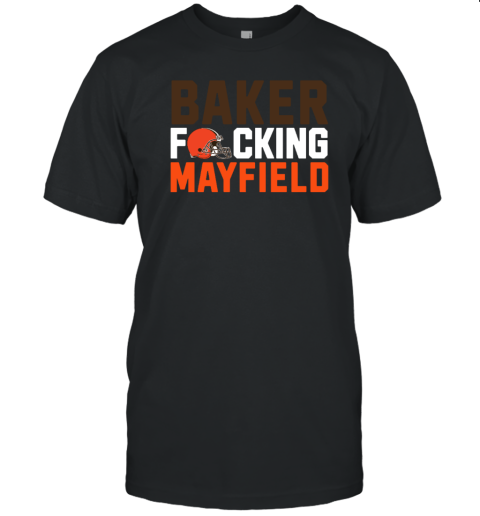 Cleveland Browns baker fucking mayfield T-Shirt