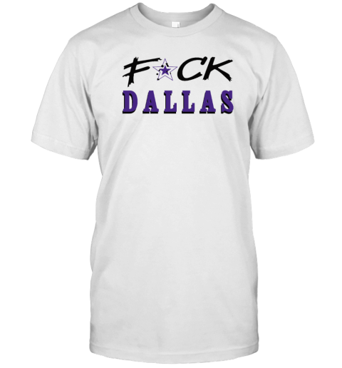 Fuck Dallas T-Shirt