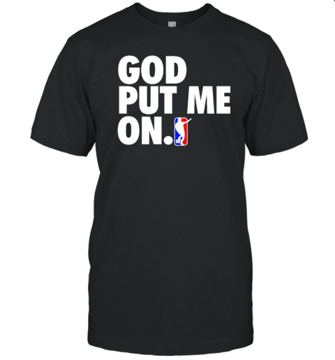 God put me on T-Shirt