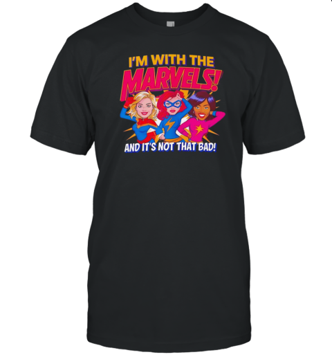 I'M With The Marvels And It'S Not That Bad T- Classic Men's T-shirt