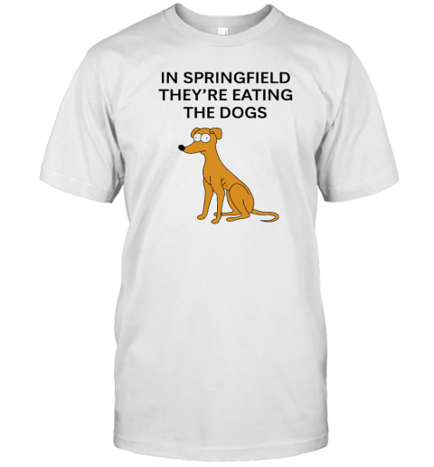 In Springfield They'Re Eating The Dogs T-Shirt