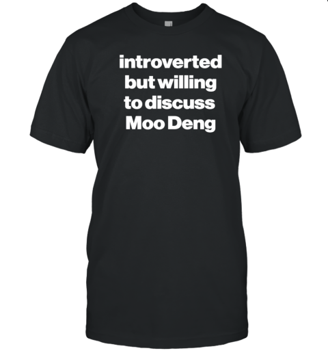 Introverted But Willing To Discuss Moo Deng T- Classic Men's T-shirt