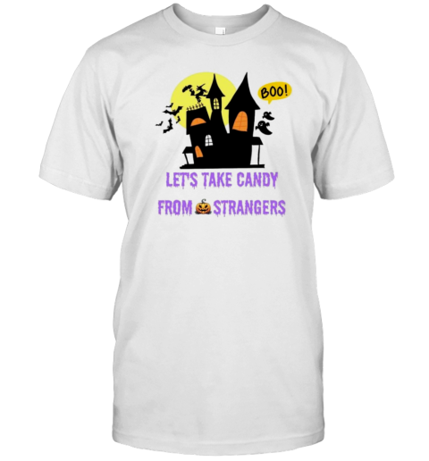 Let'S Take Candy From Strangers Halloween T-Shirt