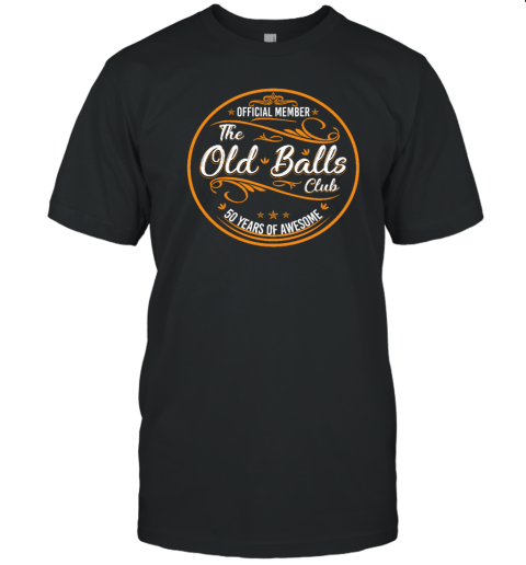 Mens Old Balls Club 50 Years Awesome Fifty 50th Birthday T-Shirt