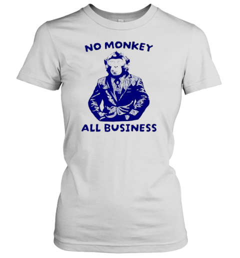 No Monkey All Business T-Shirt