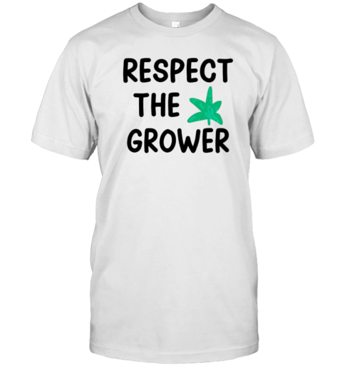 Respect The Grower T-Shirt