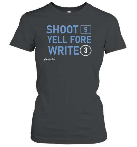 Shoot 5 Yell Fore Write 3 T-Shirt