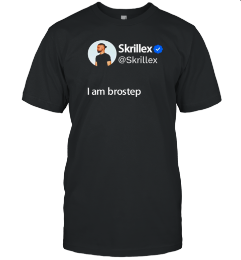 Skrillex I Am Brostep T-Shirt