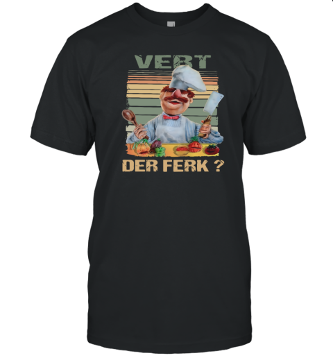 Vert Der Ferk Swedish Chef The Muppet show T-Shirt