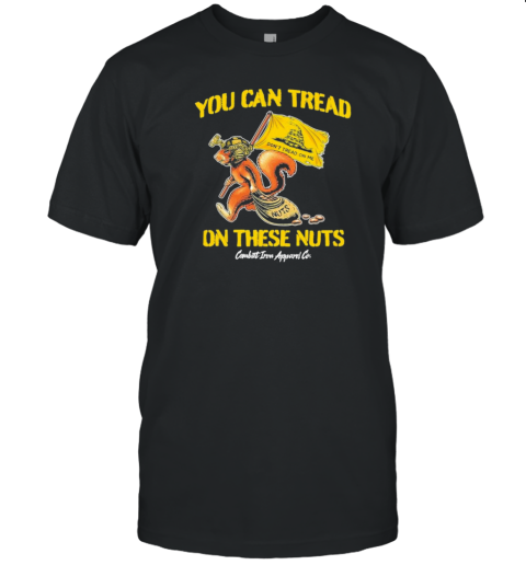 You Can Tread On These Nuts Patriotic T-Shirt