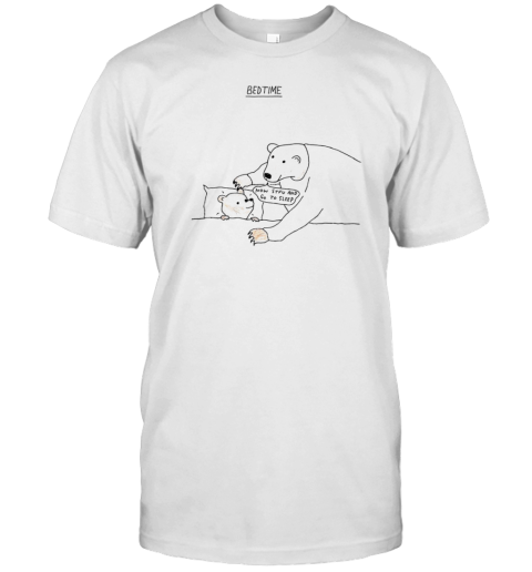 Bear Bedtime Now STFU And Go To Sleep T- Classic Men's T-shirt