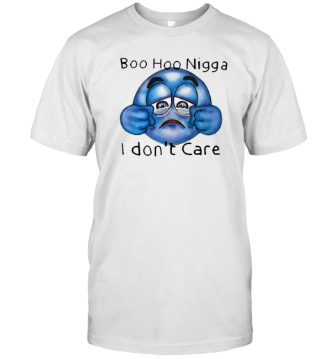 Boo Hoo Nigga I Don'T Care T- Classic Men's T-shirt