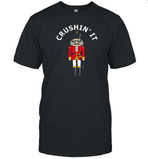 Christmas Nutcracker Crushin It T-Shirt