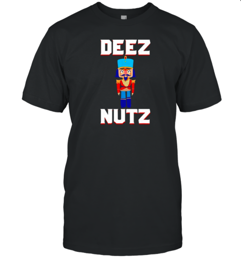 Deez Nutz Nutcracker Nuts Holiday Christmas T-Shirt