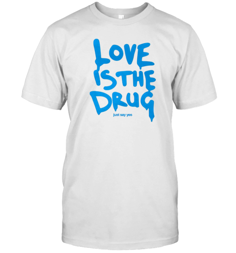 Love Is The Drug Just Say Yes Chris Martin T- Classic Men's T-shirt