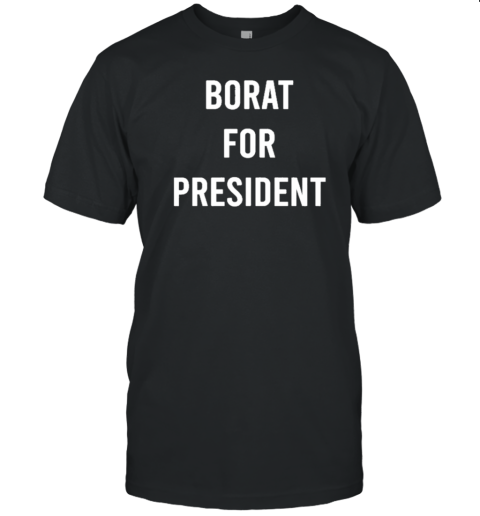 Original Borat For President 2024 T-Shirt