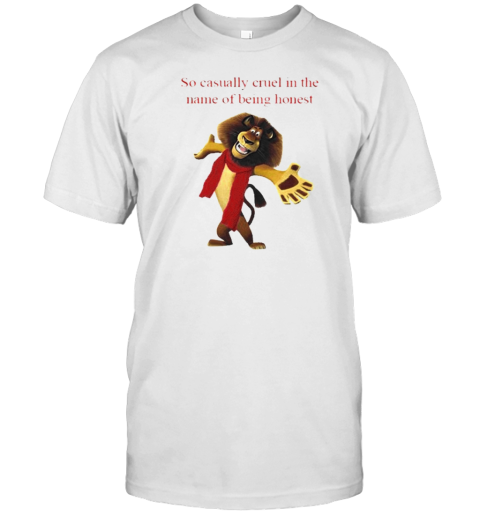 Original So Casually Cruel In The Name Of Being Honest Alex The Lion T- Classic Men's T-shirt