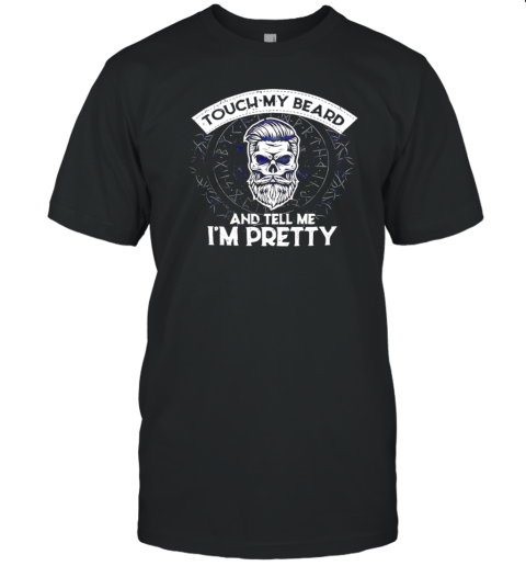 Touch My Beard And Tell Me I'M Pretty T- Classic Men's T-shirt