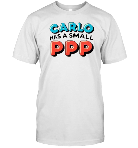 Design Moe Sargi Carlo Has A Small PPP T-Shirt