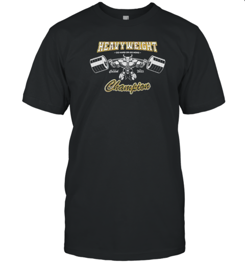 Heavyweight Champion Go Hard Or Go Home Gym T- Classic Men's T-shirt