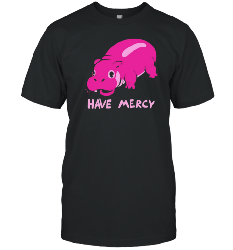 Hippo have mercy T-Shirt