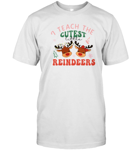 I Teach The Cutest Little Reindeers Classic T-Shirt