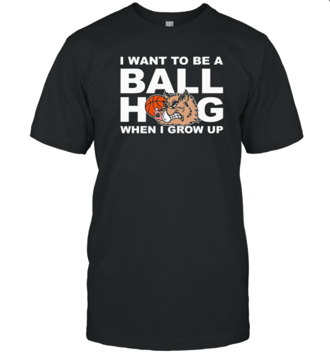 I want to be a ball hog when I grow up T- Classic Men's T-shirt